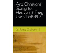 Are Christians Going to Heaven if They Use ChatGPT?