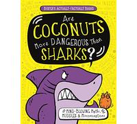 Are Coconuts More Dangerous Than Sharks?: Mind-Blowing Myths, Muddles and Misconceptions (Buster's Actually-Factually Books)