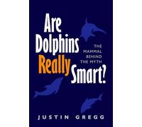 Are Dolphins Really Smart?: The mammal behind the myth