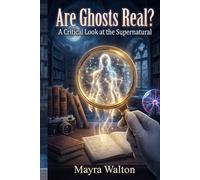 Are Ghosts Real: A Critical Look at the Supernatural