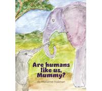 Are humans like us, Mummy?
