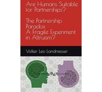 Are Humans Suitable for Partnerships?: The Partnership Paradox: A Fragile Experiment in Altruism?