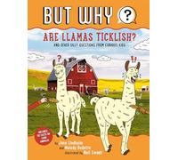 Are Llamas Ticklish? #1: And Other Silly Questions from Curious Kids (But Why)