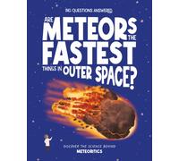 Are Meteors the Fastest Thing in Outer Space? : Discover the science behind meteoritics
