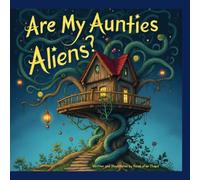 Are My Aunties Aliens?