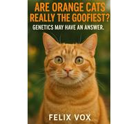 Are Orange Cats Really The Goofiest?: Genetics May Have An Answer