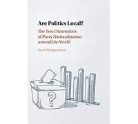 Are Politics Local?: The Two Dimensions of Party Nationalization around the World