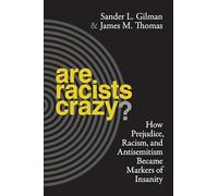 Are Racists Crazy?: How Prejudice, Racism, and Antisemitism Became Markers of Insanity: 11 (Biopolitics)