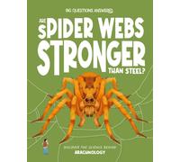 Are Spider Webs Stronger Than Steel? : Discover the science behind arachnology