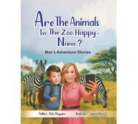 ARE THE ANIMALS IN THE ZOO HAPPY, NANA?: Max's adventure stories
