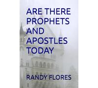 ARE THERE PROPHETS AND APOSTLES TODAY