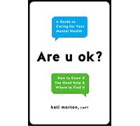 Are U Ok?: A Guide to Caring For Your Mental Health