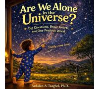 Are We Alone in the Universe?: A Story of Wonder, Courage and Caring for our World