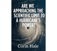 Are We Approaching The Scientific Limit To A Hurricane's Power?