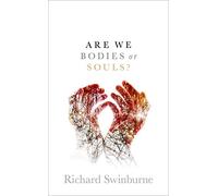 Are We Bodies or Souls?
