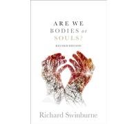 Are We Bodies or Souls?: Revised edition