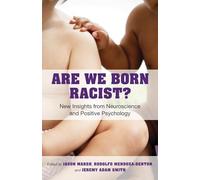 Are We Born Racist?: New Insights from Neuroscience and Positive Psychology