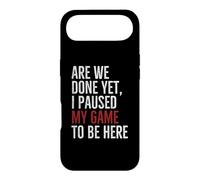 Are We Done Yet I Paused My Game To Be Here Funny Gamer Case for iPhone Air