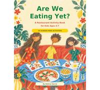 Are We Eating Yet?: A Restaurant Activity Book for Kids Ages 4-7