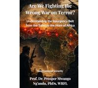 Are We Fighting the Wrong War on Terror?: Understanding the Insurgency Belt from the Sahel to the Horn of Africa