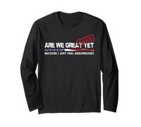 Are We Great Again Yet Political Satire Patriotic USA Design Long Sleeve T-Shirt