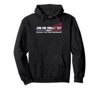 Are We Great Again Yet Political Satire Patriotic USA Design Pullover Hoodie