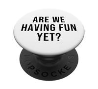 Are We Having Fun Yet? PopSockets Adhesive PopGrip