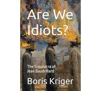 Are We Idiots? The Simulacra of Jean Baudrillard (Political Thought)