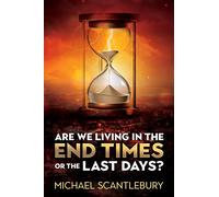 Are We Living in the End Times or Final Days?