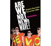 Are We Not New Wave?: Modern Pop at the Turn of the 1980s (Tracking Pop)