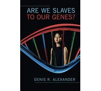 Are We Slaves to our Genes?