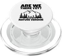 Are We There Yet? Funny Hiking Outdoor Nature Humor PopSockets PopGrip for MagSafe