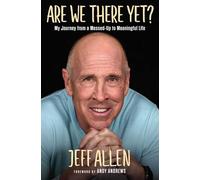 Are We There Yet?: My Journey from a Messed Up to Meaningful Life