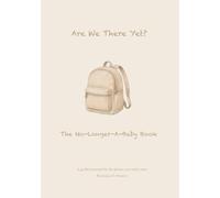 Are We There Yet? The No-Longer-A-Baby Book: A Hilarious Guided Journal for the Hard, Messy, and Unfiltered Moments of Motherhood