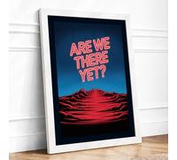 Are We There Yet Typography Framed Wall Art Print A4 (29.7×21cm) White, Wall Decor for Living Room, Bedroom, Office & Home, Ready to Hang, Art Gift