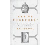 Are We Together?: A Protestant Analyzes Roman Catholicism