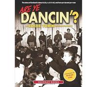 Are Ye Dancin'?: The Story of Scotland's Dance Halls - And How Yer Dad Met Yer Ma!