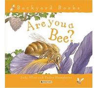 Are You a Bee? (Backyard Books) by Judy Allen (13-May-2004) Paperback
