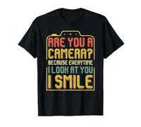 are You A Camera? Every Time I Look At You I Smile T-Shirt
