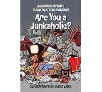Are You a Junkaholic?: A Humorous Approach to Junk Collecting (Hoarding)