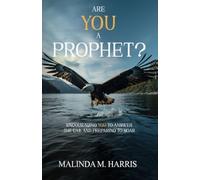 Are You A Prophet?: Encouraging You to Answer the Call and Preparing to Soar