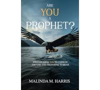 ARE YOU A PROPHET?: ENCOURAGING YOU TO ANSWER THE CALL AND PREPARING TO SOAR