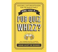 Are you a ...Pub Quiz Whizz? : 3,000 Brilliant Brainteasers for the Whole Family