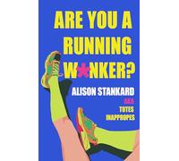 Are You a Running W*nker?: New for 2026, the frank and hilarious must-read for runners everywhere