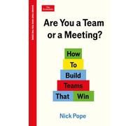 Are You a Team or a Meeting? : How to Build Teams That Win: An Economist Edge book