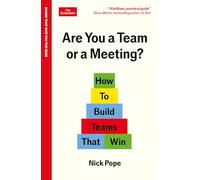 Are You a Team or a Meeting?: How to Build Teams That Win: An Economist Edge book