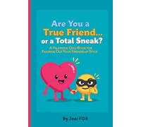 Are You a True Friend… or a Total Sneak?: A Quiz Book to Discover What Kind of Friend You Really Are (“Who Are You Really?” Quiz Series)