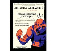 Are You A Werewolf? Its me, Mad Dog.: The Guide to Hunting Lycanthropes