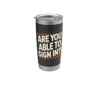 are You Able to Sign in Programmer Tech Jokes - Stainless Steel Insulated Tumbler