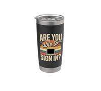 are You Able to Sign in Programmer Tech Jokes|- Stainless Steel Insulated Tumbler